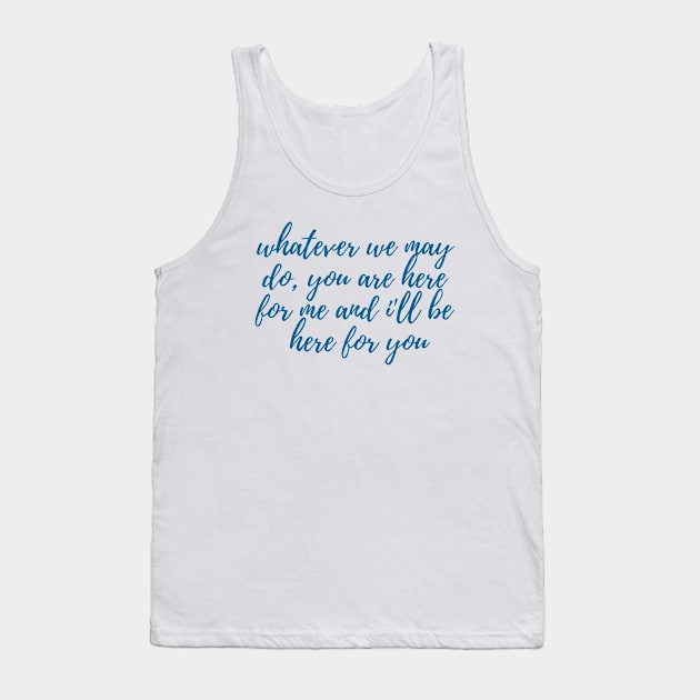 I'll Be Here for You Tank Top by ryanmcintire1232